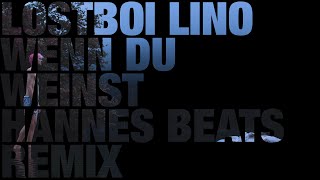 Lostboi Lino - Wenn Du weinst (Hannes Beats Remix)