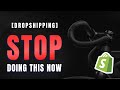 Stop building your dropshipping shopify stores like this