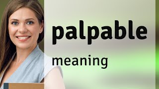 Palpable | definition of PALPABLE