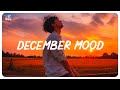 December Mood - Morning vibes songs playlist - Top English songs chill mix