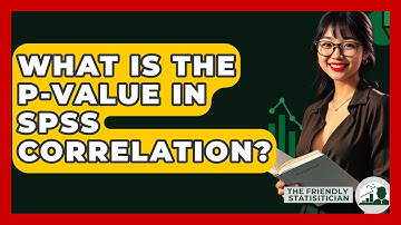 What Is The P-Value In SPSS Correlation? - The Friendly Statistician