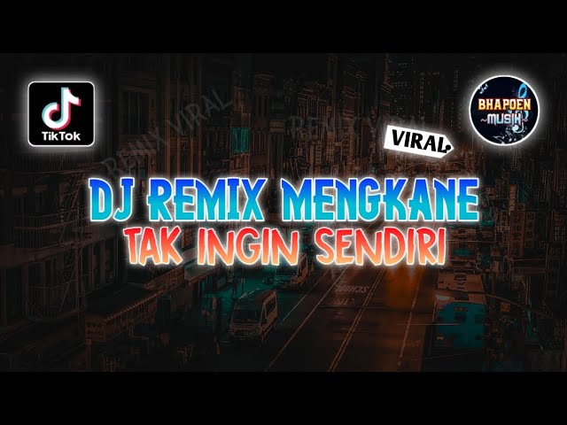 DJ REMIX MENGKANE TAK INGIN SENDIRI SOUND NOLSTAGIA ENAK TIKTOK TERBARU class=