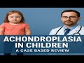 Achondroplasia in Children: Cases, Diagnosis, Treatment & Complications | Pediatric Case Review