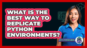 What Is The Best Way To Replicate Python Environments? - Next LVL Programming