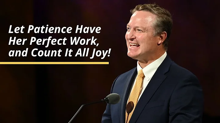 Let Patience Have Her Perfect Work, and Count It A...
