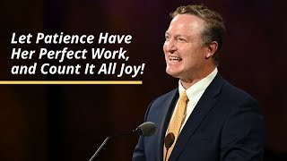 Let Patience Have Her Perfect Work, and Count It All Joy! | Jeremy R. Jaggi | October 2020