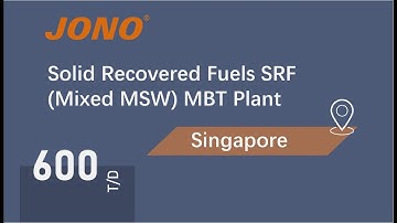 JONO - 600t/d，Singapore Solid Recovered Fuels SRF (Mixed MSW) MBT Plant