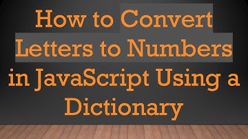 How to Convert Letters to Numbers in JavaScript Using a Dictionary