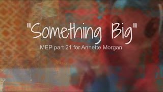 MLP: Something Big MEP Part 21 for Annette Morgan