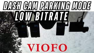Viofo Low bitrate parking mode dash cam comparison