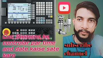 Cnc me siemens ke controlar pannel pe date time kaise set karte hai (mechanical engineering world)