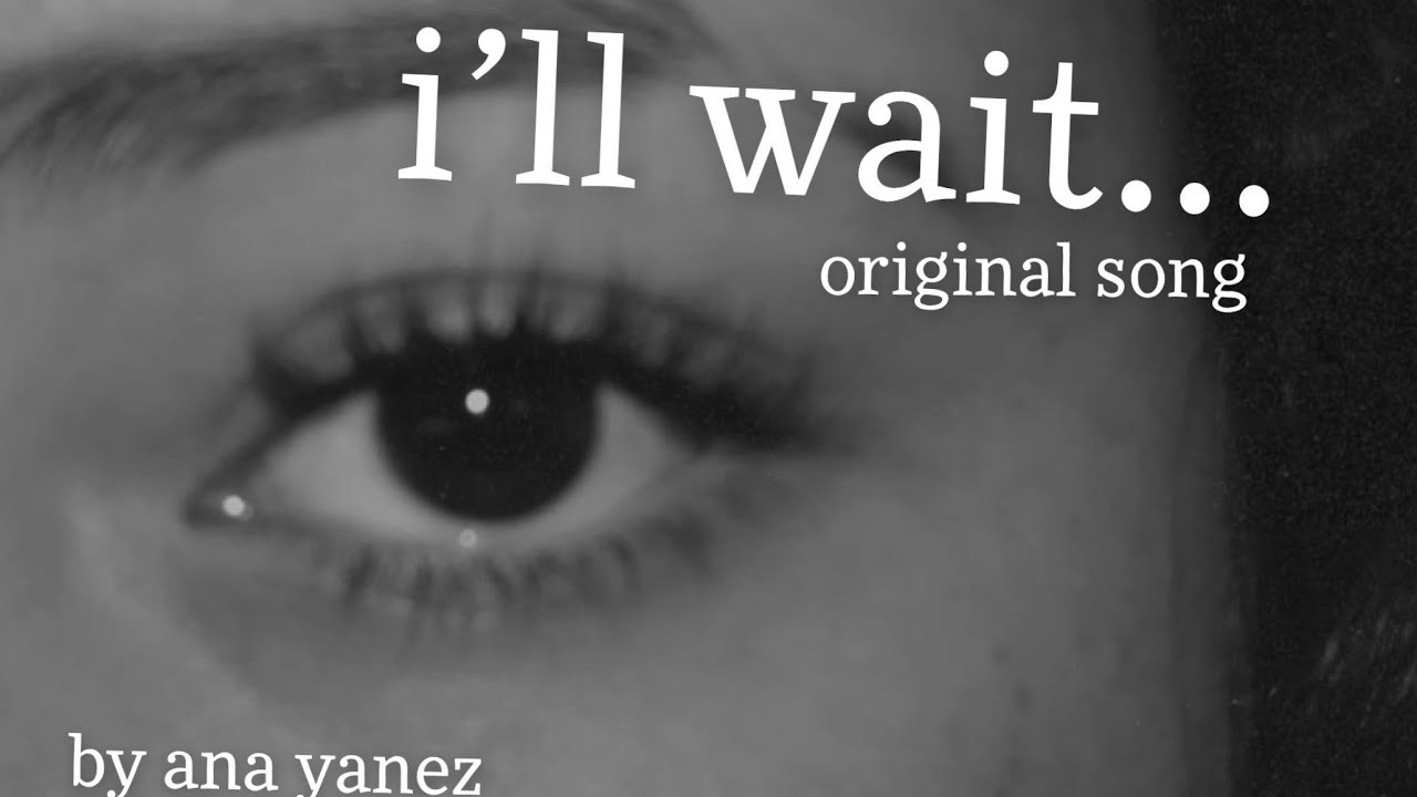 i'll wait original song ana yanez - YouTube