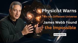Brian Greene: James Webb's Impossible Discovery Changes Everything