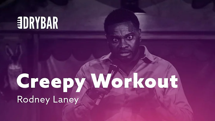When Your Workout Gets Creepy. Rodney Laney
