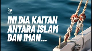 Ini Dia Kaitan antara Islam dan Iman ...