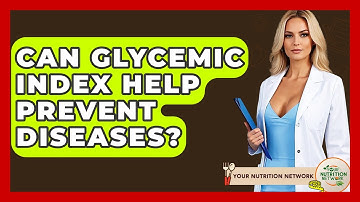 Can Glycemic Index Help Prevent Diseases? | Your Nutrition Network