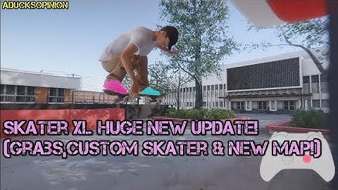 Skater Xl HUGE NEW UPDATE! (Grabs,Custom Skater & New Map!)