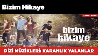 Bizim Hikaye Dizi Müzikleri - Karanlık Yalanlar