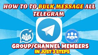 HOW TO MESSAGE ALL MEMBERS OF ANY TELEGRAM GROUP OR CHANNEL AT ONCE - TELEGRAM MARKETING screenshot 4