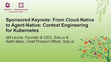 Sponsored Keynote: From Cloud-Native to Agent-Native: Context Engineering for... I. Levine & K. Babo