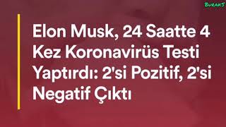 Elon Musk 1 Gün Içinde 4 Kez Koranavirüs Testi Yaptırdı 2Si Pozitif 2Si Negatif Çıktı