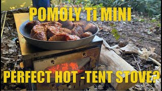 Hot-tent Stove Review.  A Look at the Pomoly Ti Mini Stove.  Is it worth the money?
