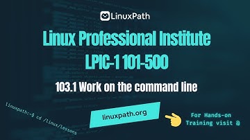 LPIC-1 (101-500) Exam Full Course - Lesson 103.1 Work on the command line