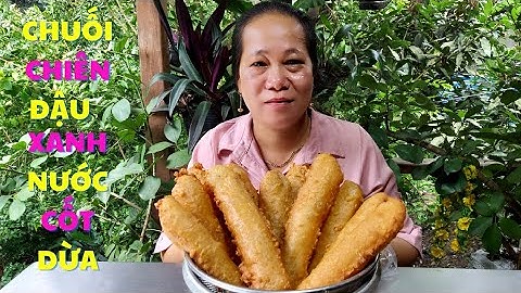 CÁCH LÀM CHUỐI CHIÊN ĐẬU XANH NƯỚC CỐT DỪA GIÒN XỐP RẤT NGON