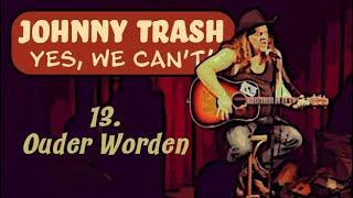 Video thumbnail of "Yes We Can't - Johnny Trash - 13. Ouder Worden"