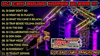 DJ CEK SOUND HOREG GLERR FULL ALBUM TERBARU 2022 - DJ HOREG FULL ALBUM - DJ BABY DONT GO