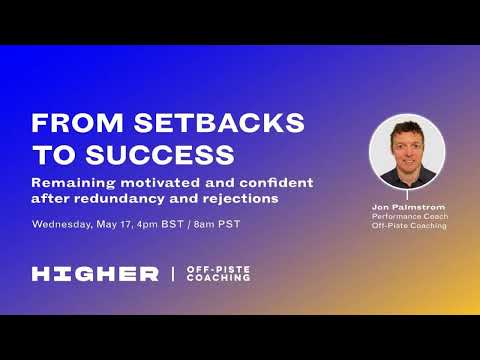 Webinar 1: Remaining motivated & confident after redundancy and rejections