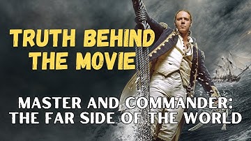 Master and Commander: The Far Side of the World | Truth Behind The Movie