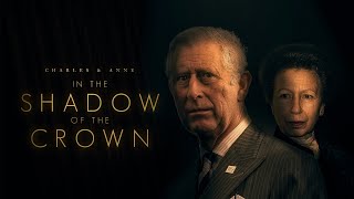 Charles & Anne: In the Shadow of the Crown (2024) | Full Documentary
