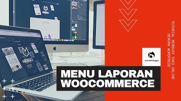 Mengenal Menu Laporan di WooCommerce - Tutorial Membuat Toko Online dengan Wordpress Bag. 24