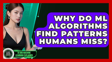Why Do ML Algorithms Find Patterns Humans Miss? - AI and Machine Learning Explained