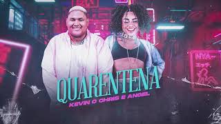 Quarentena - MC Kevin O Chris e Angel