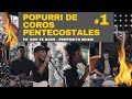 Cadena de Coros Pentecostales de Fuego 🔥 - Popurrí 1 (En Vivo) - Propósito