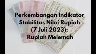 Perkembangan Indikator Stabilitas Nilai Rupiah (7 Juli 2023); Rupiah Melemah