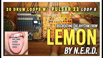 Soma Labs Pulsar 23 Cover - "Lemon" by N.E.R.D., Loop 8 out of 30