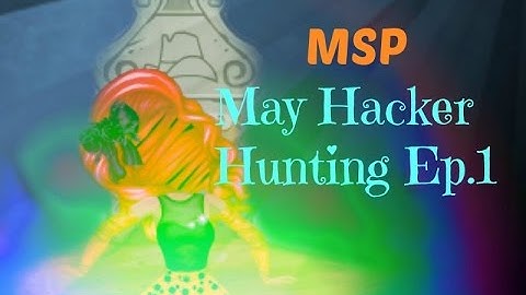 MSP May Hacker Hunting Ep1