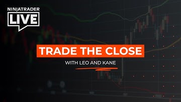 NinjaTrader Live | Trade the Close with Leo and Kane (11/4/25)