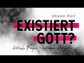 Existiert Gott? Kritische Fragen - rationale Antworten (Johannes Hartl)