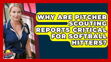 Why Are Pitcher Scouting Reports Critical For Softball Hitters? - Softball Basics and Beyond