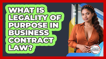 What Is Legality Of Purpose In Business Contract Law? - Minority Business Success Experts