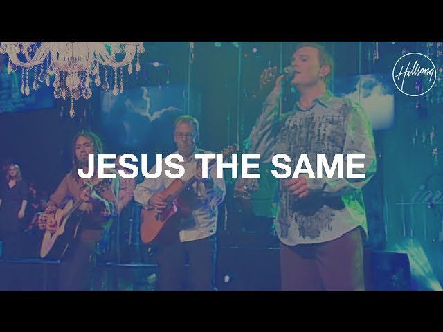 Hillsong - Jesus the Same