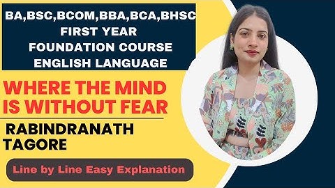 Where the Mind is without fear by Rabindranath Nath Tagore||1st Year Foundation course English Poem