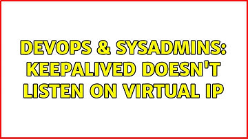 DevOps & SysAdmins: keepalived doesn