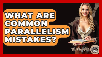 What Are Common Parallelism Mistakes? - The Prose Path