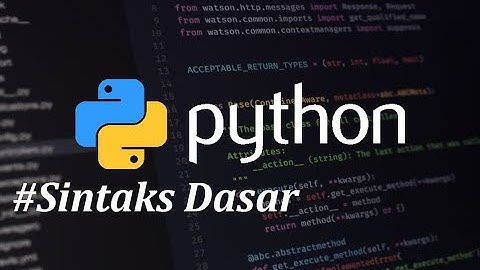 Tutorial Python - Sintaks Dasar Python || Input dan Output pada Python