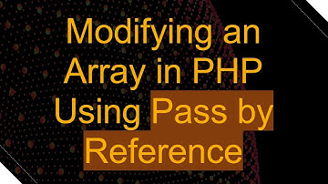 Modifying an Array in PHP Using Pass by Reference
